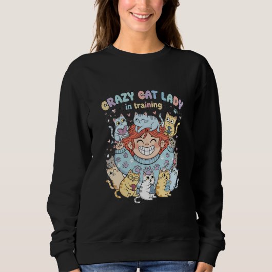 Crazy Cat Lady in Training Sweatshirt  (Voorkant)