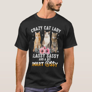 Crazy Cat Lazy Classy Sassy en een beetje slimme C T-shirt