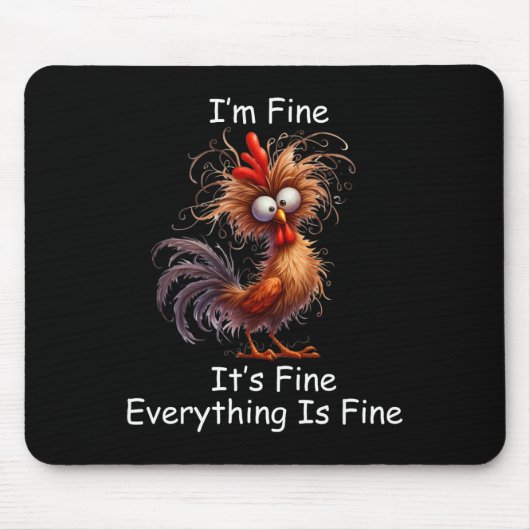 Crazy Chicken Ik Ben Fijn Het Is Goed Alles Is Goe Muismat (Voorkant)