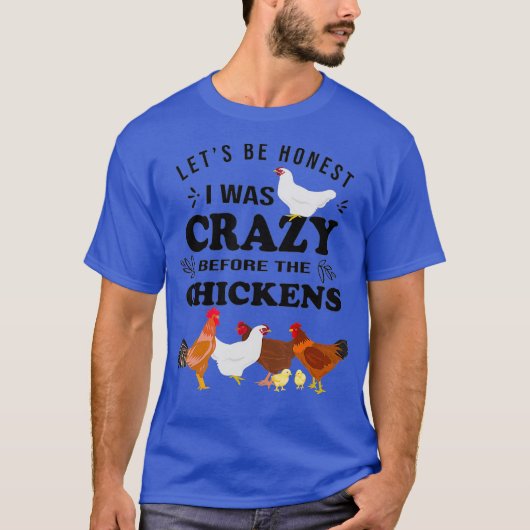 Crazy Chicken Lady Shirt laat me eerlijk zijn (Voorkant)
