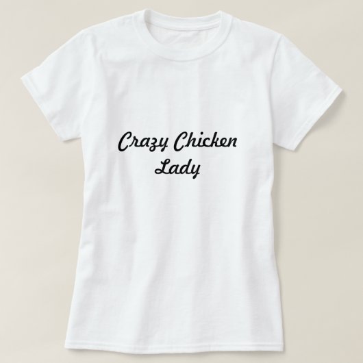 Crazy Chicken Lady T-shirt (Design voorkant)