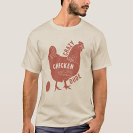 Crazy Chicken Man T-shirt