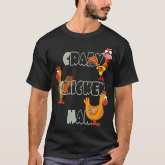 Crazy Chicken Man T-shirt