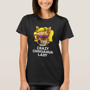 Crazy Chihuahua Lady Love Chihuahua mama Wig T-shirt