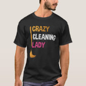 Crazy Cleaning Lady Funny Cleaner Graphic Tee for  T-shirt (Voorkant)