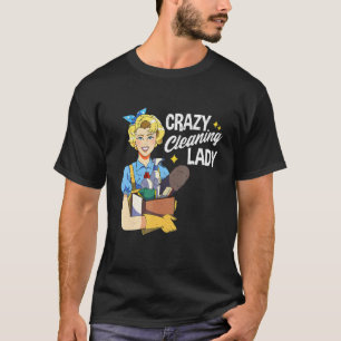Crazy Cleaning Lady Housekeeper Maid Service House T-shirt