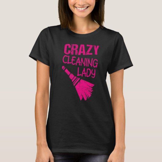 Crazy Cleaning Lady Housekeepers Maid Services T-shirt (Voorkant)