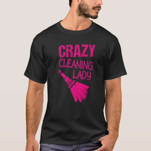 Crazy Cleaning Lady Housekeepers Maid Services T-shirt (Voorkant)