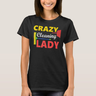 Crazy Cleaning Lady Housekeepers Reinigende dames T-shirt