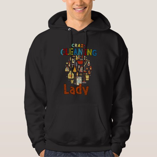 Crazy Cleaning Lady Housekeeping  Sayings Graphic Hoodie (Voorkant)