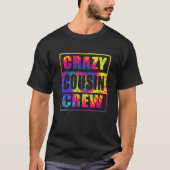 Crazy Cousin Cousin Squad Matching Tie Dye T-shirt (Voorkant)