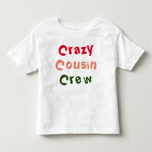Crazy Cousin Crew Toddler T-Shirt (Voorkant)