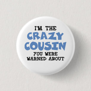 Crazy Cousin Humoureuze Family Fun Ronde Button 3,2 Cm