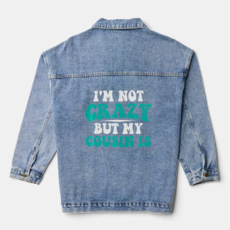 Crazy Cousinfor Cool Cousin Denim Jacket