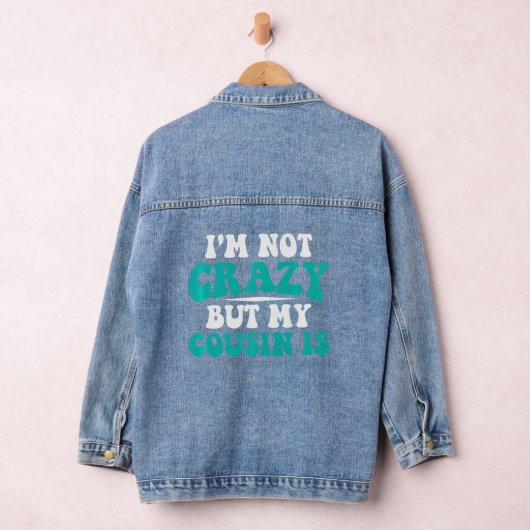Crazy Cousinfor Cool Cousin Denim Jacket (Hangar)