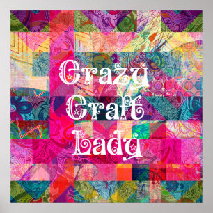 Crazy Craft Lady Colorful Pattern Vibrant Crafting Poster