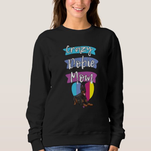 Crazy Dobie Mom Funny Dog Women Doberman Love Momm Trui (Voorkant)