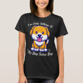 Crazy Dog, ik praat alleen maar met mijn hond vand T-shirt (Voorkant)