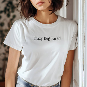 Crazy Dog Ouder Funny Motivatie Cat T-shirt