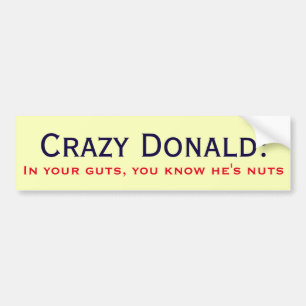 "Crazy Donald: In je darmen weet je dat hij gek is Bumpersticker