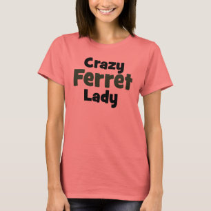 Crazy Ferret Lady T-shirt