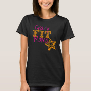 Crazy Fit Mama Matrier Shirt
