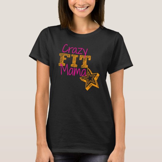 Crazy Fit Mama Matrier Shirt (Voorkant)