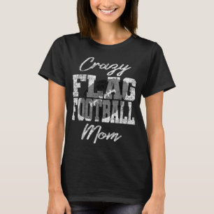 Crazy Flag Football mama T-shirt