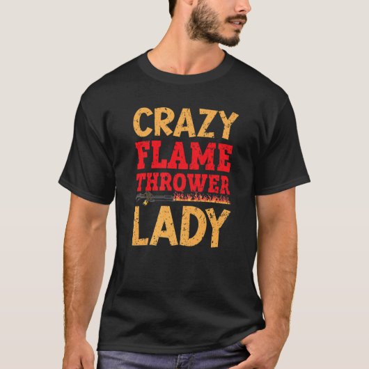 Crazy Flame Thrower Lady Fire Weapon Flamethrower T-shirt (Voorkant)