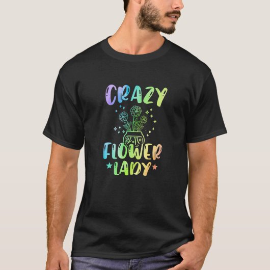 Crazy Flower Lady Gardening Gardener Botanical Pla T-shirt (Voorkant)