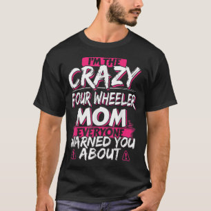 Crazy Four Wheeler mama Funny ATV Quad Bike Moeder T-shirt