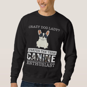 Crazy French Bulldog Dog Lady Ik geef de voorkeur Trui
