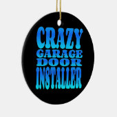 Crazy Garage Door Installer Keramisch Ornament (Rechts)