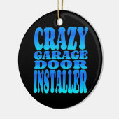 Crazy Garage Door Installer Keramisch Ornament (Links)