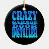 Crazy Garage Door Installer Keramisch Ornament (Achterkant)