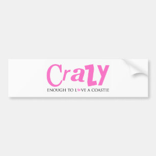 Crazy genoeg om van een Coastie te houden Bumpersticker