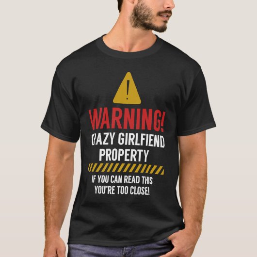 Crazy girlfriend property if u can read this you'r t-shirt (Voorkant)