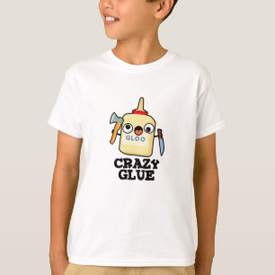 Crazy Glue Funny Super Glue T-shirt