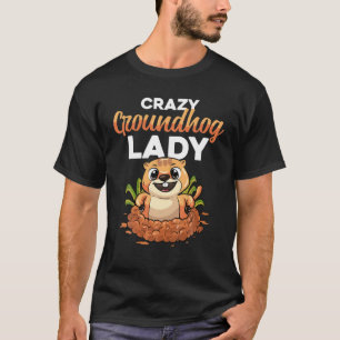 Crazy Groundhog Day Lady Gift Forecasting Shadow T-shirt