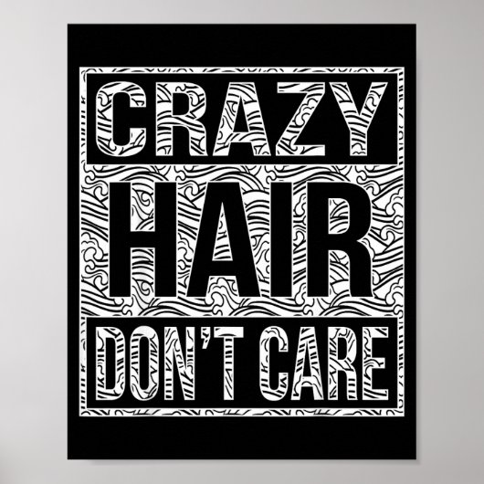Crazy Hair Don't Care Shirt  Poster (Voorkant)