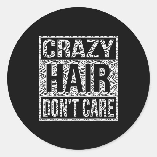 Crazy Hair Don't Care Shirt  Ronde Sticker (Voorkant)