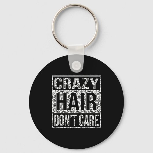 Crazy Hair Don't Care Shirt  Sleutelhanger (Voorkant)
