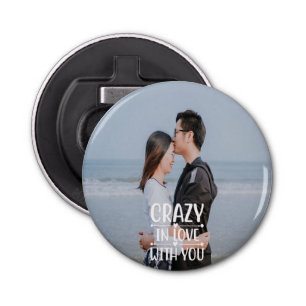 Crazy in Love You Button Bottle Opener
