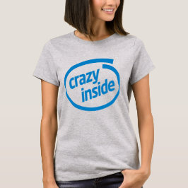 Crazy inside t-shirt
