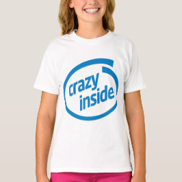 Crazy inside t-shirt
