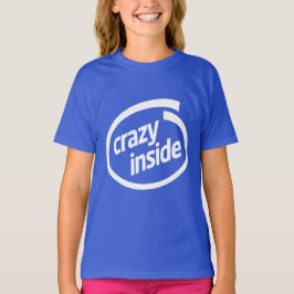 Crazy inside t-shirt