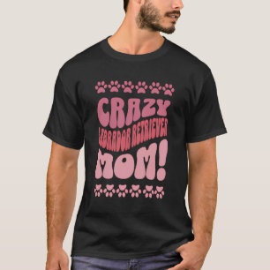 Crazy Labrador Retriever Moeder Backprint T-shirt