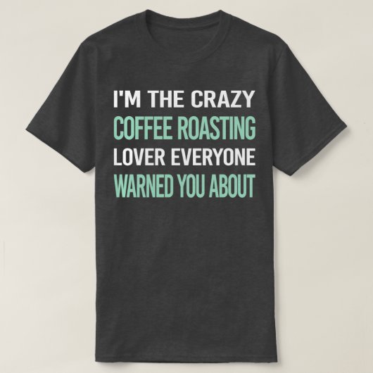 Crazy Lover Coffee Roasting T-shirt (Design voorkant)