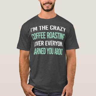 Crazy Lover Coffee Roasting T-shirt
