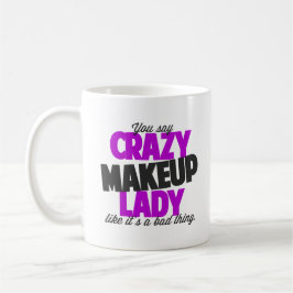 Crazy Makeup Lady Coffee Mok